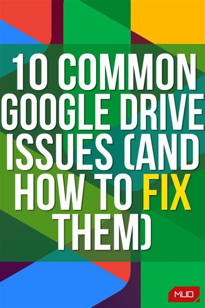 10 Common Google Drive Issues (And How to Solve Them)