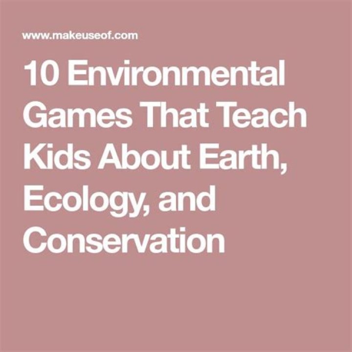 10 Environmental Games That Teach Kids About Earth, Ecology, and Conservation