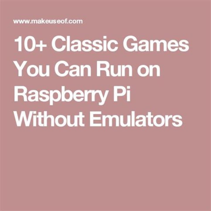 11 Classic Raspberry Pi Games You Can Play Without Emulators