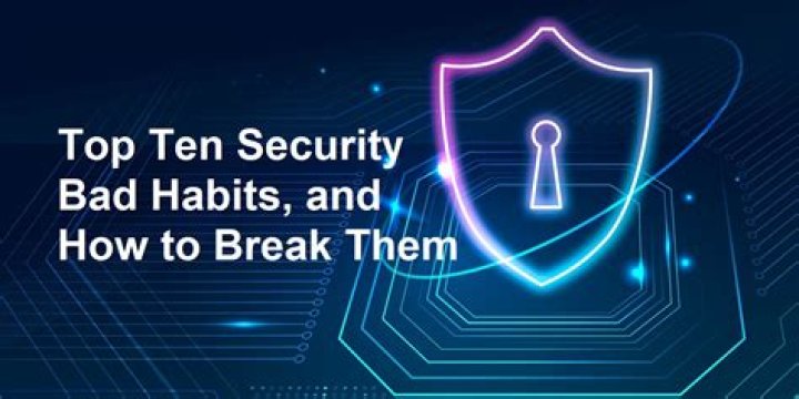 5 Bad Security Habits That Put You at Risk of Hacks and Scams