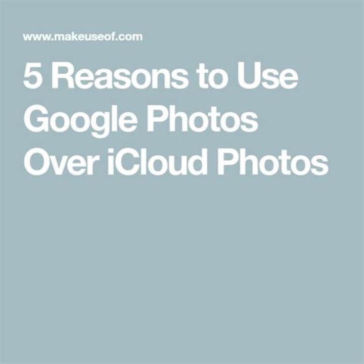 5 Reasons to Use Google Photos Over iCloud Photos