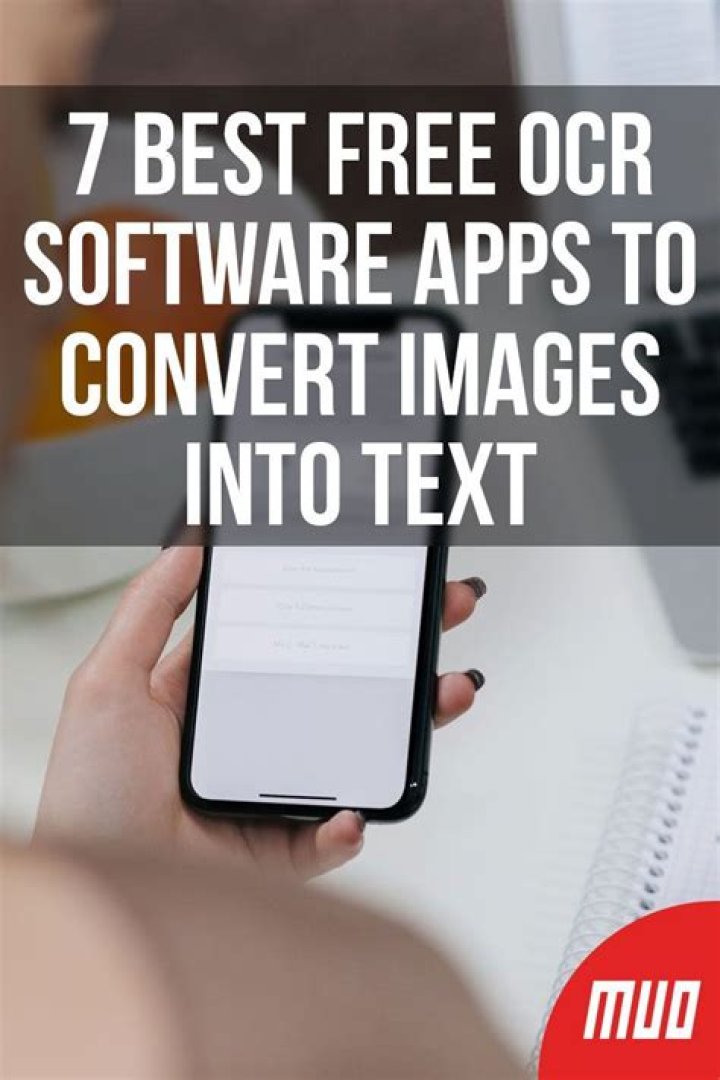 7 Best Free OCR Software Apps to Convert Images Into Text
