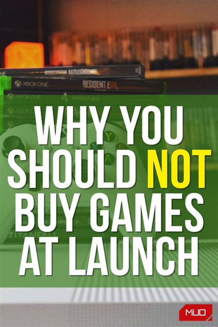 7 Reasons You Shouldn’t Buy Games at Launch