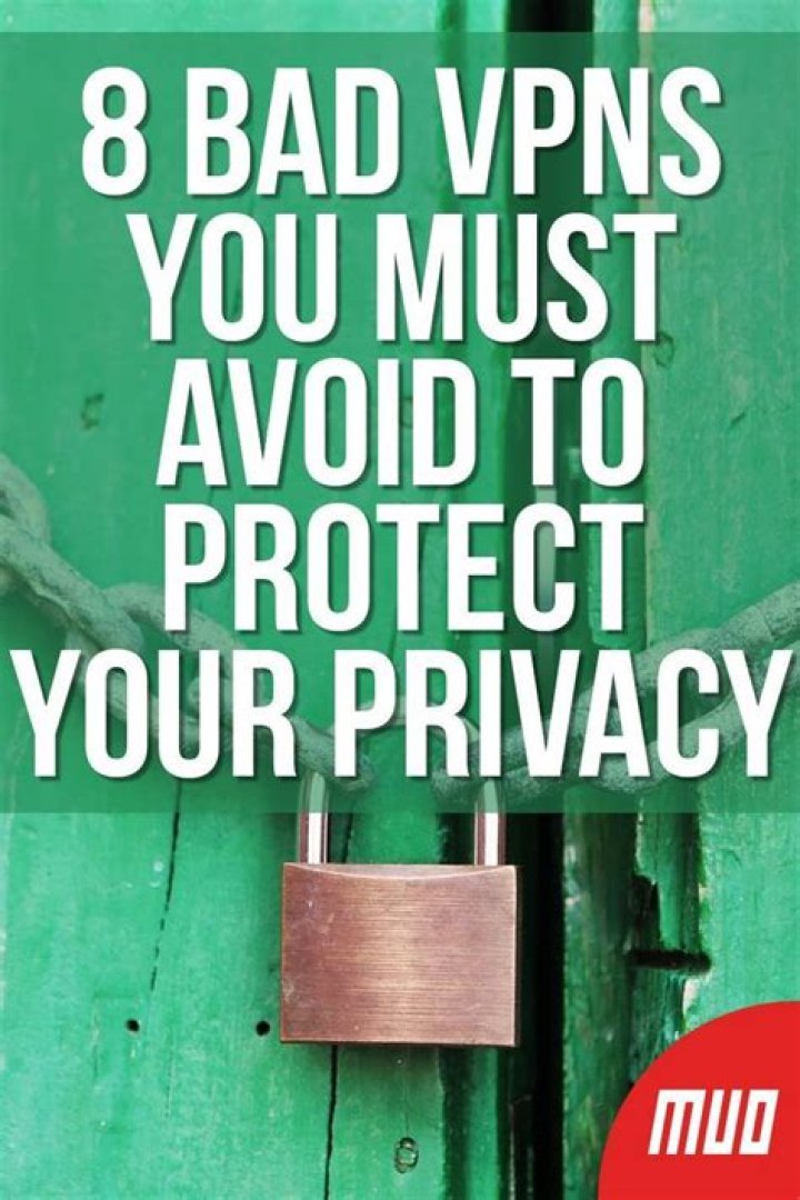 8 Bad VPNs You Must Avoid to Protect Your Privacy