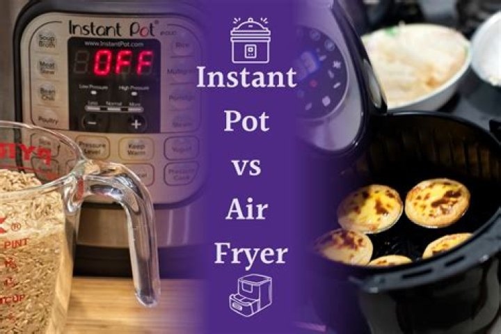 	Air fryer vs. Instant Pot: Which is best?	