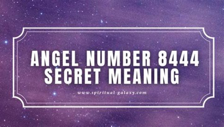 Angel Number 8444 Meaning And Significance