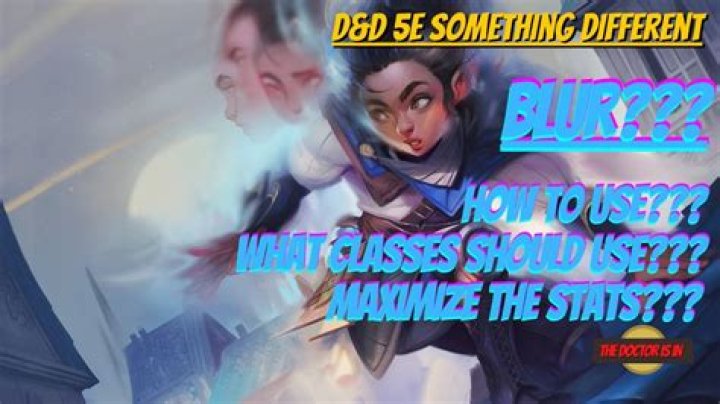 D&D 5E - Revision for the Blur spell