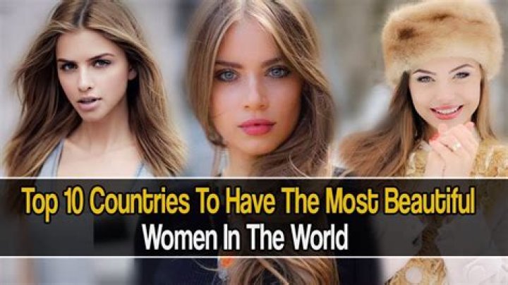 Exploring The Global Beauty: Which Country Has The Most Beautiful Women?