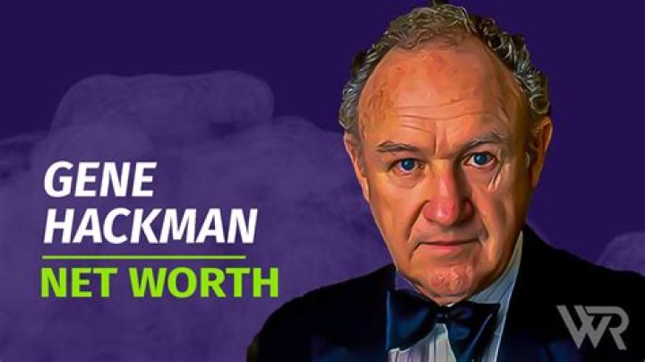 Gene Hackman Net Worth 2024