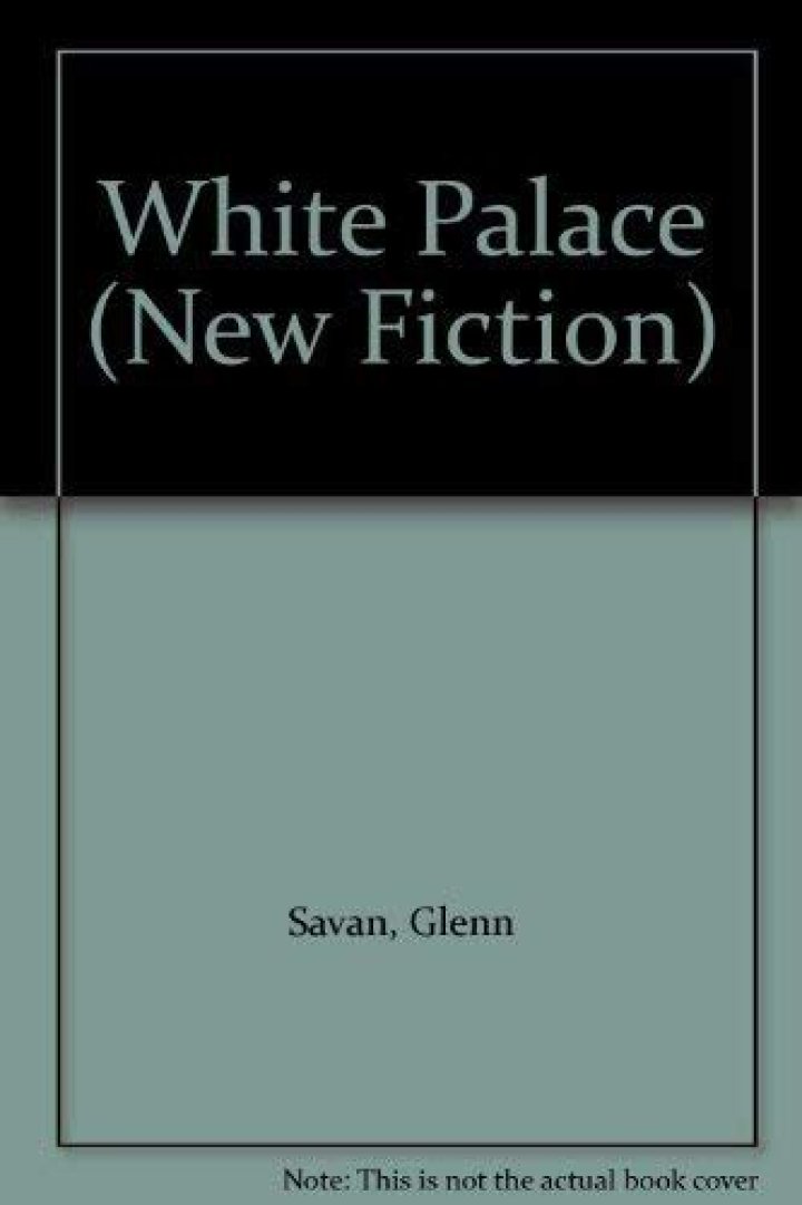 	GLENN SAVAN, WHOSE NOVEL WHITE PALACE WAS BEST SELLER	