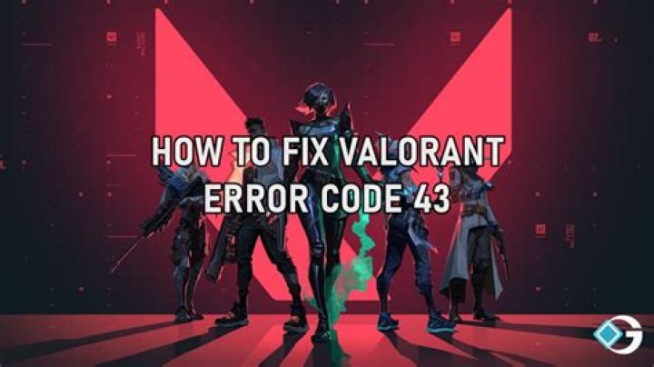 How to Fix Valorant Error Code 43