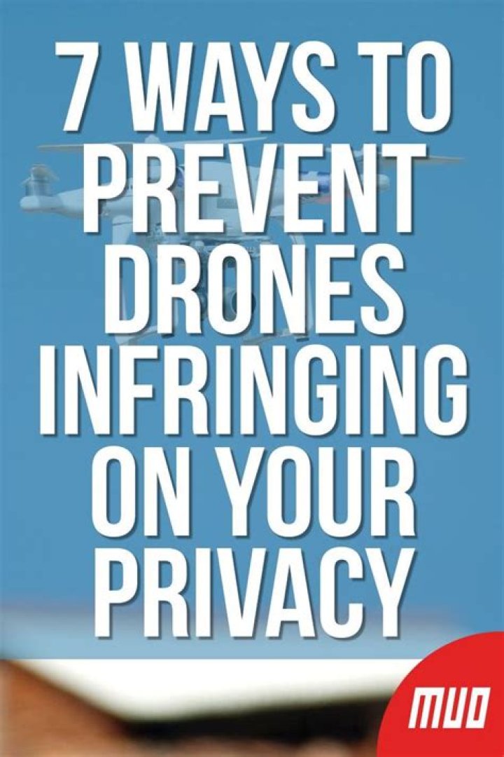 How to Prevent Drones Infringing on Your Privacy: 7 Ways