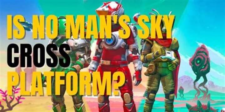 Is No Man's Sky cross platform? PC, PS4 and Xbox crossplay