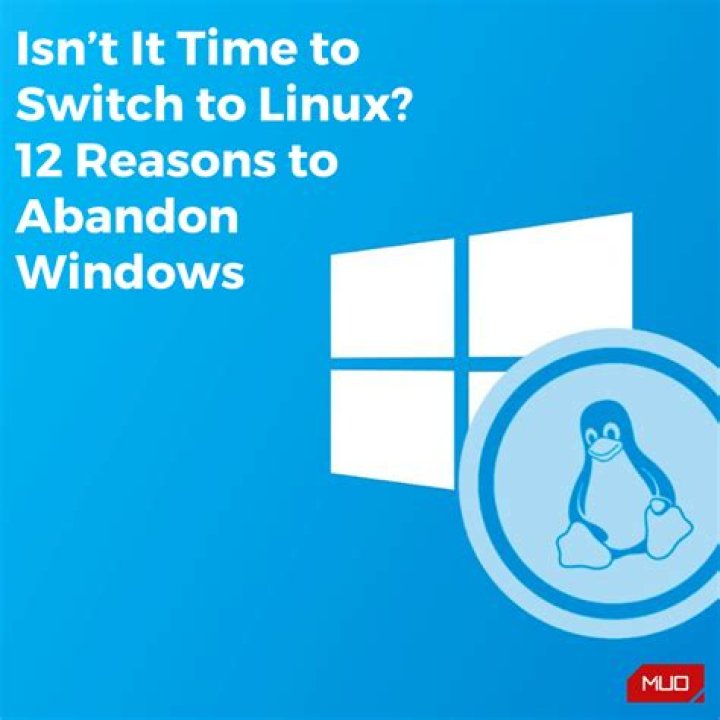 Isn’t It Time to Switch to Linux? 12 Reasons to Abandon Windows