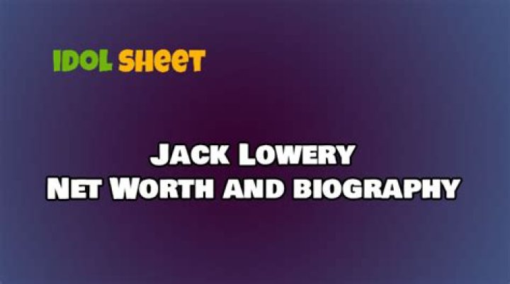 Jack Lowery Net Worth | Age, Height, Weight, Dating And More
