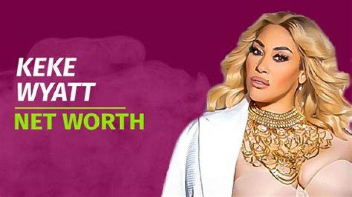 Keke Wyatt Net Worth 2024