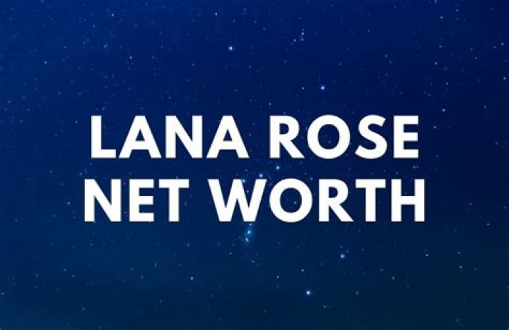 Lana Rose Net Worth 2024