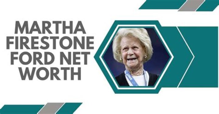 Martha Firestone Ford Net Worth 2024