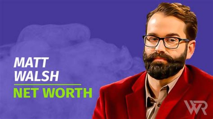 Matt Walsh Net Worth 2024