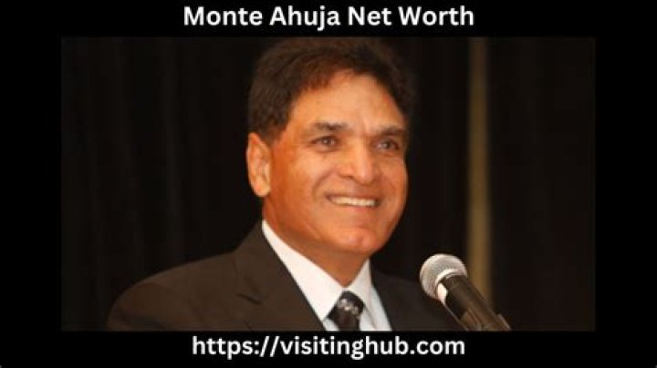 Monte Ahuja Net Worth | Bio, Family, Address, Career