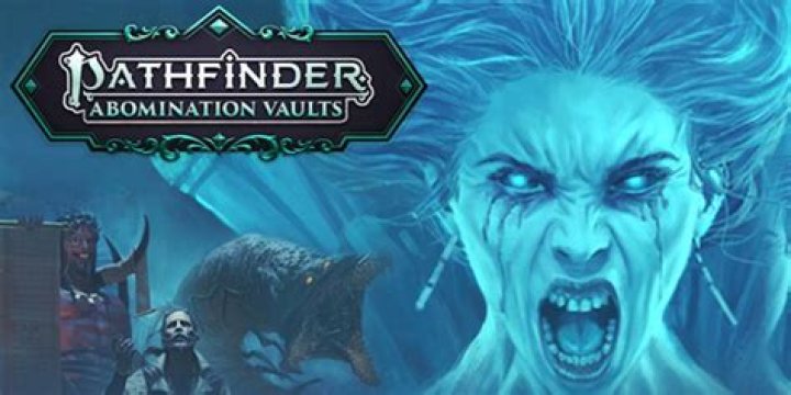 Pathfinder 2E - Abomination Vaults 5e Pushed Back to January 2024