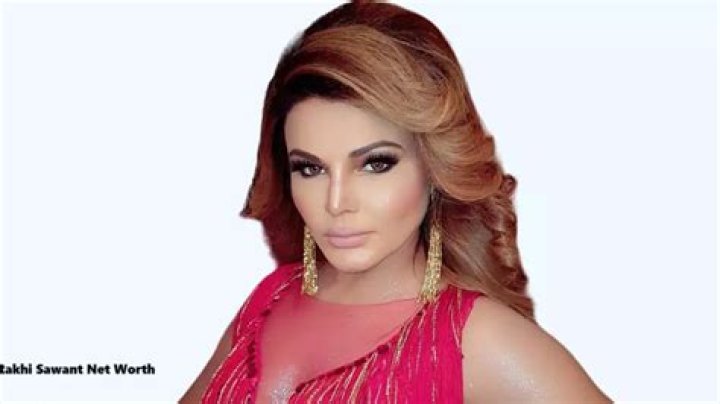 Rakhi Sawant Net Worth 2024