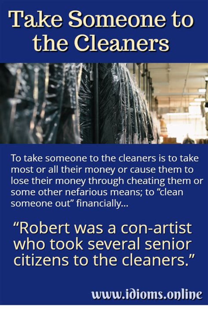 Take them to the cleaners
