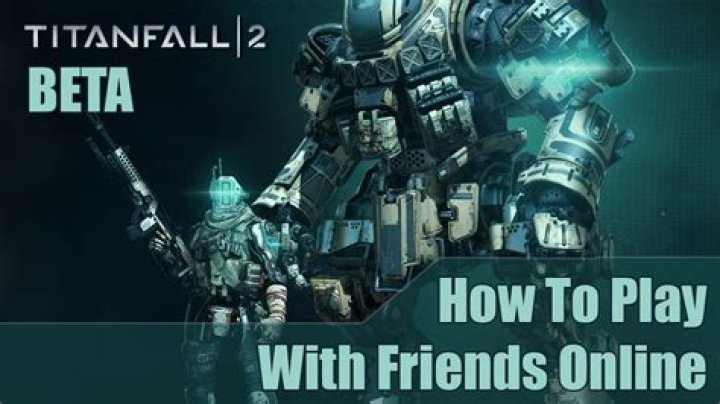 Titanfall 2: How to Play with Friends