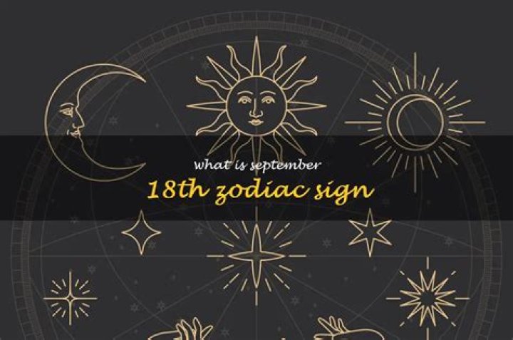 Unlocking The Mysteries Of The 18th September Star Sign