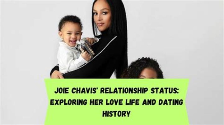 Unraveling Joie Chavis' Dating History: A Journey Through Love
