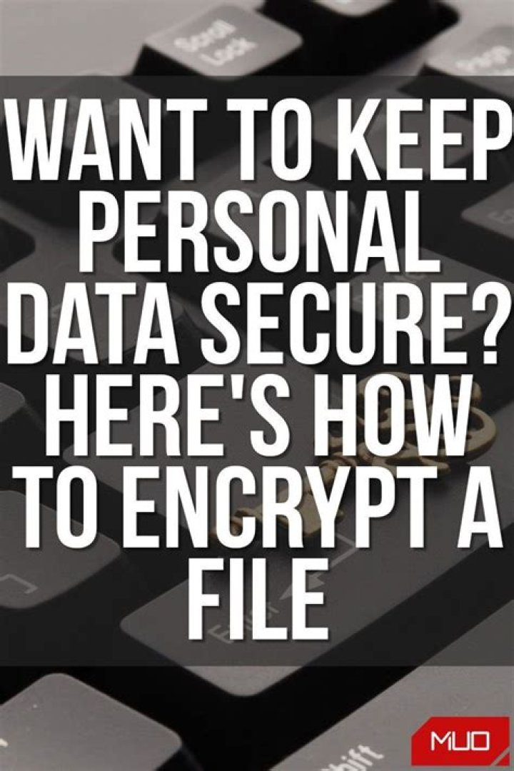 Want to Keep Personal Data Secure? Here's How to Encrypt a File