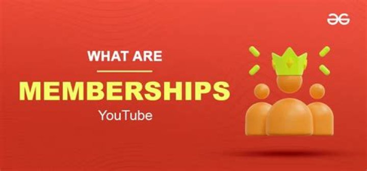 What Are YouTube Channel Memberships?