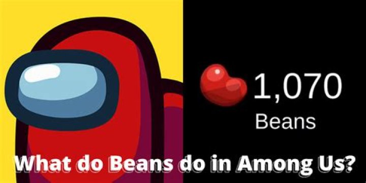 What Do Beans Do in Among Us?